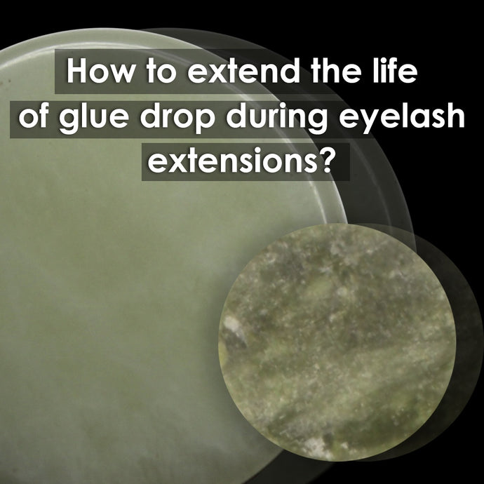 How to extend the life of glue drop during eyelash extensions?